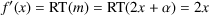 f'(x) = RT(m) = RT(2x+α) = 2x
