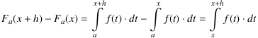 F_a(x+h)−F_a(x) = ∫_a^(x+h) f(t)⋅dt − ∫_a^x f(t)⋅dt = ∫_x^(x+h) f(t)⋅dt