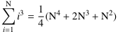 ∑_(i=1)^N i^3 = 1⁄4 ⋅ (Ν^4 + 2Ν^3 + Ν^2)