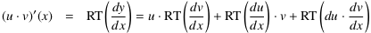 (u⋅v)'(x) = RT[(dy)⁄(dx)] = (u)⋅RT[(dv)⁄(dx)] + RT[(du)⁄(dx)]⋅(v) + RT[(du)⋅(dv)⁄(dx)]