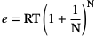e = RT(1 + 1⁄Ν)^Ν