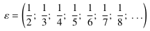 ε = (1⁄2; 1⁄3; 1⁄4; 1⁄5; 1⁄6; 1⁄7; 1⁄8; ...)